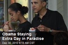 Obama Staying Extra Day in Paradise