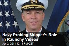 Navy Investigating Skipper's Role in Raunchy Videos