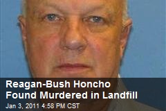 Former Reagan-Bush Honcho Found Murdered in Landfill