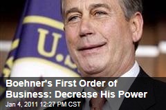 Boehner's First Order of Business: Decrease His Power