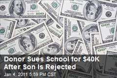 Donor Sues School for $40K After Son Is Rejected