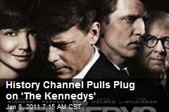 History Channel Pulls Plug on 'The Kennedys'
