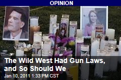 The Wild West Had Gun Laws, and So Should We