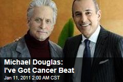 Michael Douglas: I've Got Cancer Beat
