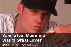Vanilla Ice: Madonna Was 'a Great Lover'