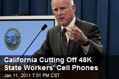 California Cutting Off 48K State Workers' Cell Phones