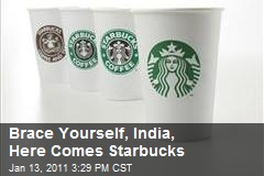 Brace Yourself, India, Here Comes Starbucks