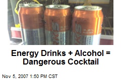 Energy Drinks + Alcohol = Dangerous Cocktail