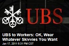 UBS to Workers: OK, Wear Whatever Skivvies You Want