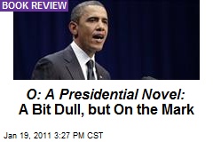O: A Presidential Novel: A Bit Dull, but On the Mark