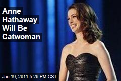 Anne Hathaway Will Be Catwoman