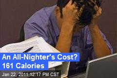 An All-Nighter's Cost? 161 Calories