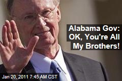 Alabama Gov: OK, You're All My Brothers!