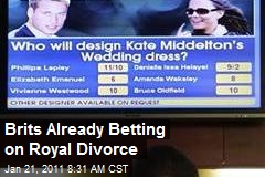 Brits Already Betting on Royal Divorce