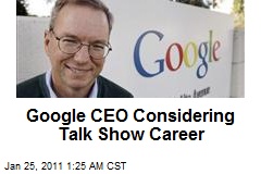 Google CEO Considering Talk Show Career