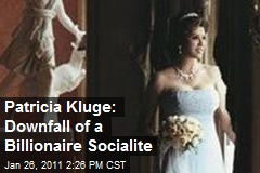 Patricia Kluge: Downfall of a Billionaire Socialite