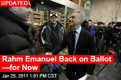 Rahm Emanuel Back on Ballot &mdash;for Now
