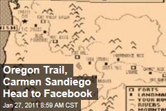 Oregon Trail, Carmen San Diego Head to Facebook