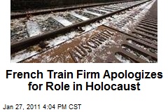 French Train Firm Apologizes for Role in Holocaust