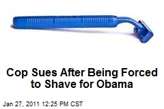 Cops Sues After Being Forced to Shave for Obama