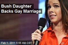Bush Daughter Backs Gay Marriage