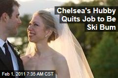 Chelsea's Hubby Skips Out to Be Ski Bum