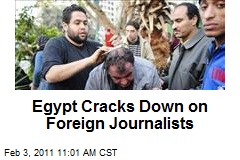 Egypt Cracks Down on Foreign Journalists