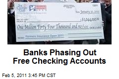 Banks Phasing Out Free Checking Accounts