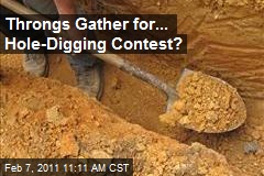 Throngs Gather for... Hole-Digging Contest?