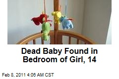Dead Baby Found in Bedroom of Girl, 14