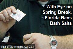 With Eye on Spring Break, Florida Bans Bath Salts