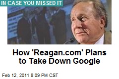 How 'Reagan.com' Plans to Take Down Google
