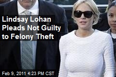 Lindsay Lohan Pleads Not Guilty to Felony Theft