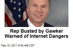Rep Busted by Gawker Warned of Internet Dangers