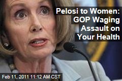 Pelosi to Women: GOP Waging Assault on Your Health
