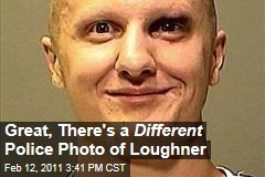 Great, There's a Different Police Photo of Loughner