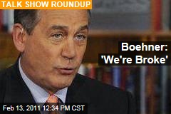 Boehner: 'We're Broke'