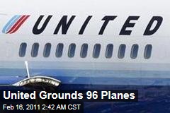 United Airlines Grounds 96 Planes