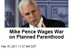 Mike Pence's Planned Parenthood Obsession