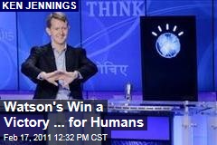 Ken Jennings: Watson's Jeopardy Win a Victory for Humans