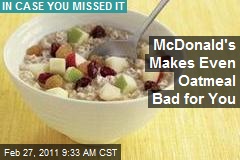 McDonald's Makes Even Oatmeal Bad for You