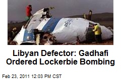 Libyan Defector: Gadhafi Ordered Lockerbie Bombing