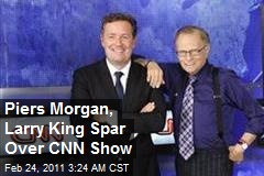 Piers Morgan, Larry King Spar Over CNN Show