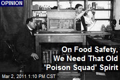 On Food Safety, We Need That Old 'Poison Squad' Spirit