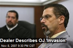 Dealer Describes OJ 'Invasion'