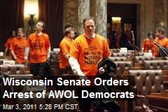Wisconsin Senate Orders Arrest of AWOL Democrats