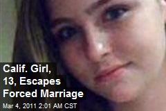 Calif. Girl, 13, Escapes Forced Marriage
