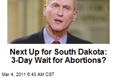 Next Up for South Dakota: 3-Day Wait for Abortions?