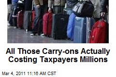 All Those Carry-ons Actually Costing Taxpayers Millions