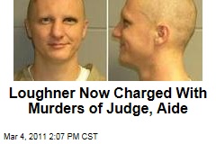 Jared Lee Loughner Now Charged With Murders of Judge, Aide